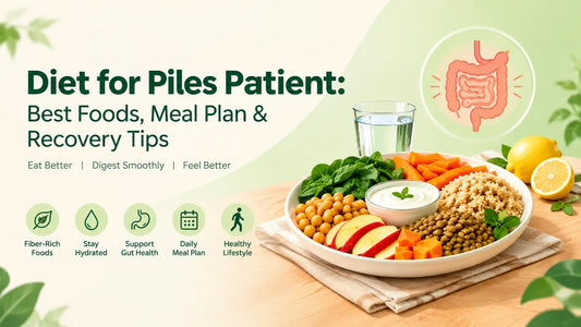Best Diet for Piles Patient | Foods, Meal Plan & Recovery Tips